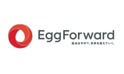 EggForward 起点はやがて、世界を変えていく。