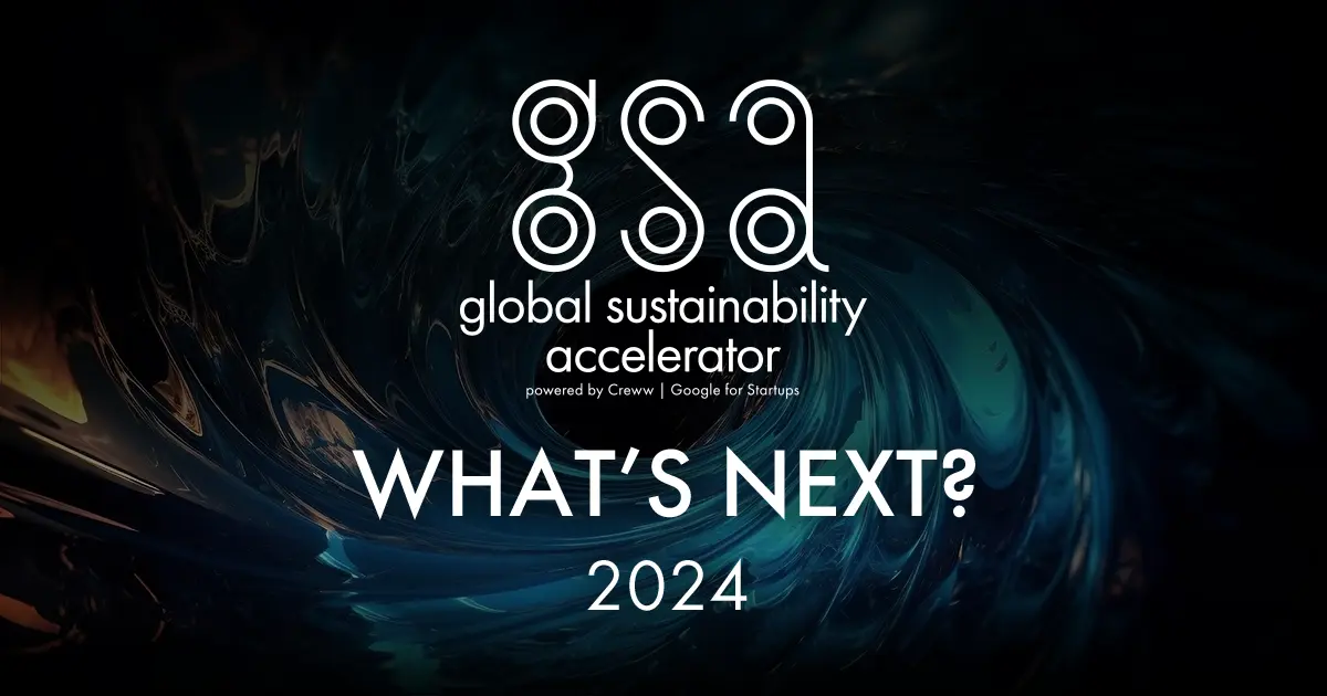 gsa global sustainability accelerator powered by Creww | Google for Startups WHAT’S NEXT? 2024